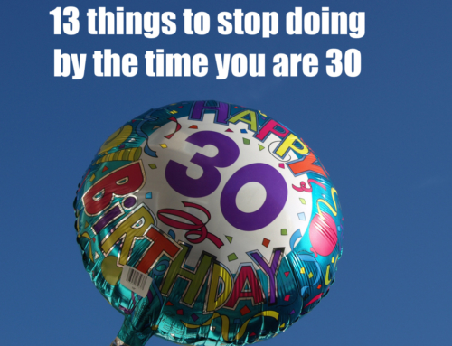 13 things to stop doing by the time you are 30